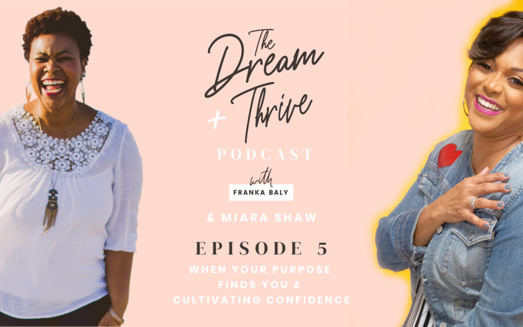 Episode 5: When Your Purpose Finds You and Cultivating Confidence with Miara Shaw