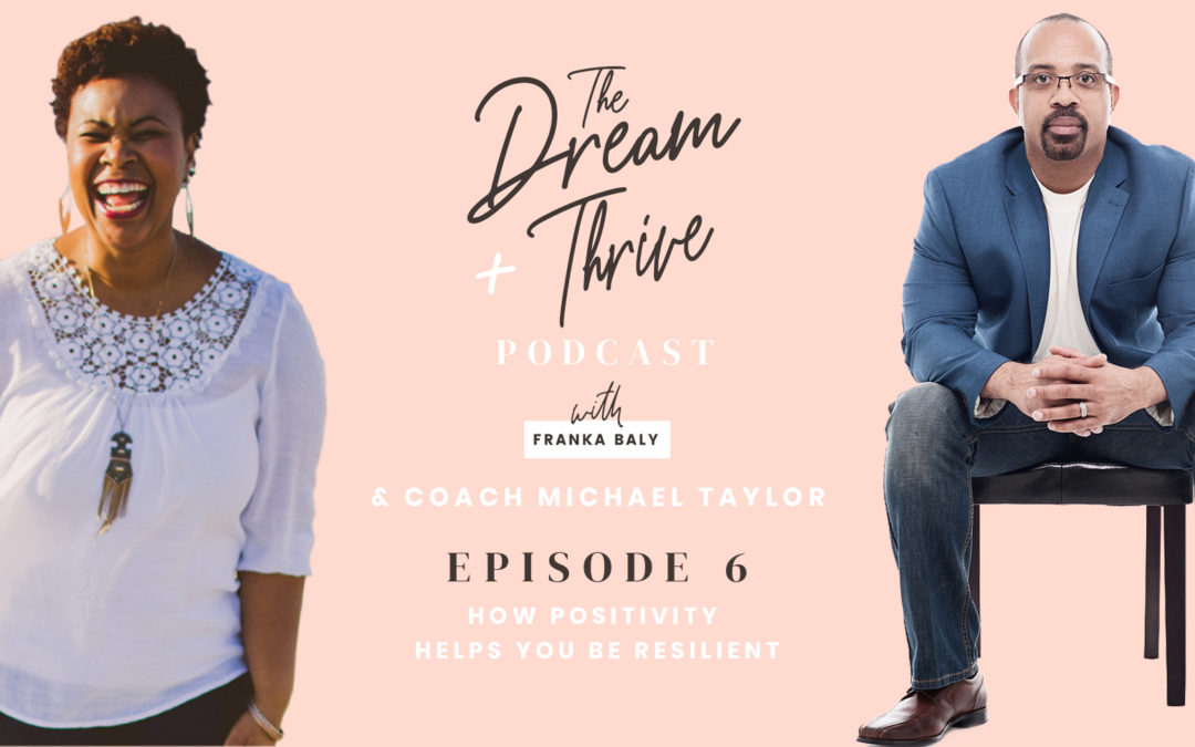 Episode 6: How Positivity Can Help You Be Resilient with Michael Taylor