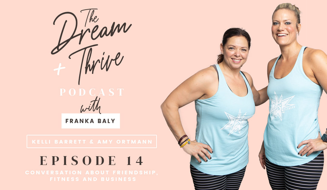 Episode 14: Conversation about Friendship, Fitness and Business with Kelli Barrett and Amy Ortmann